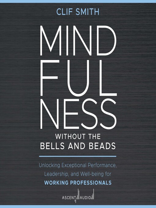 Title details for Mindfulness without the Bells and Beads by Clif Smith - Wait list